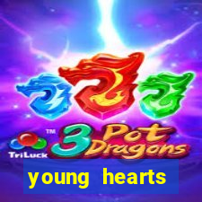 young hearts assistir 2024